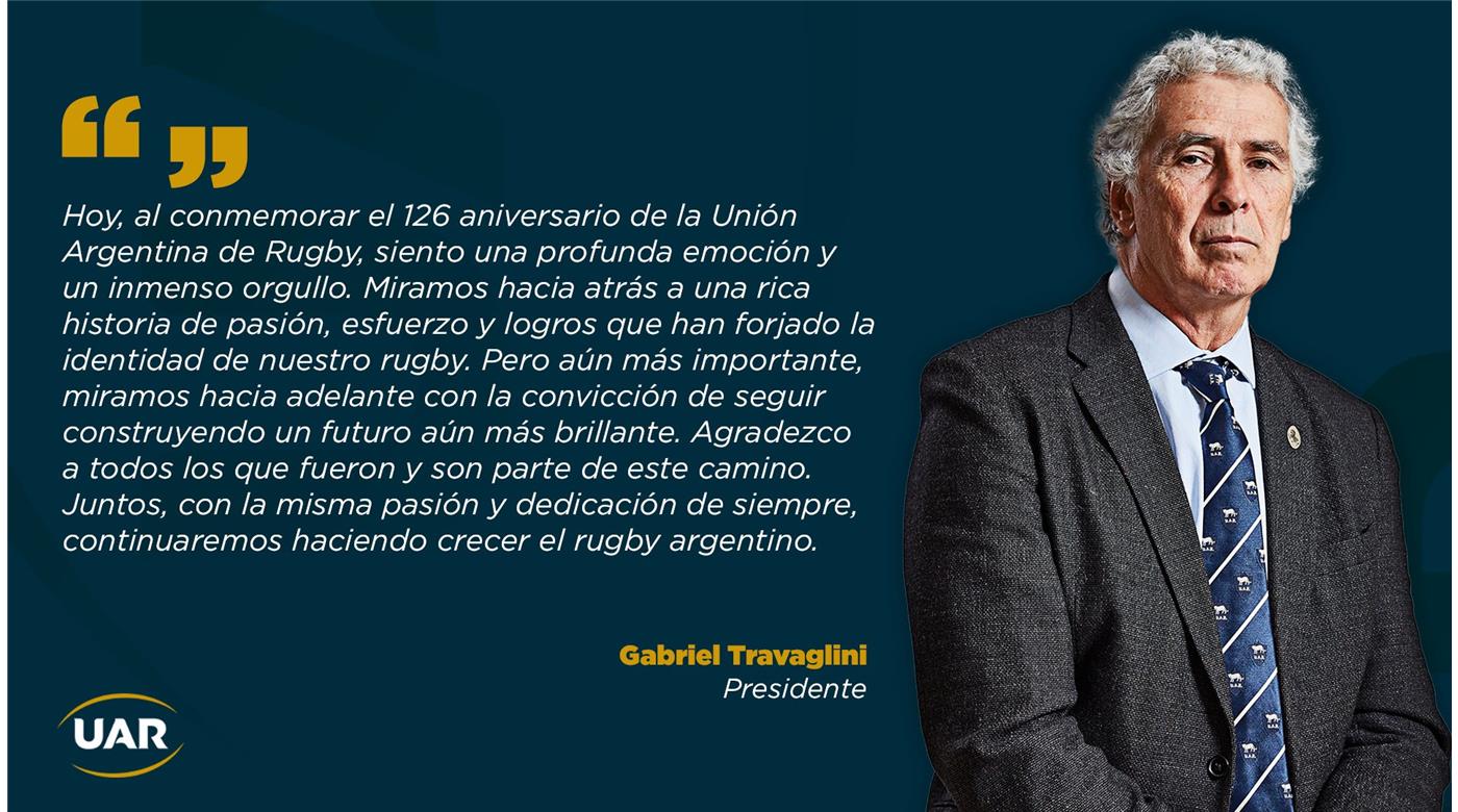 LA PALABRA DEL PRESIDENTE DE LA UAR POR LOS 126 AÑOS DEL RUGBY NACIONAL 