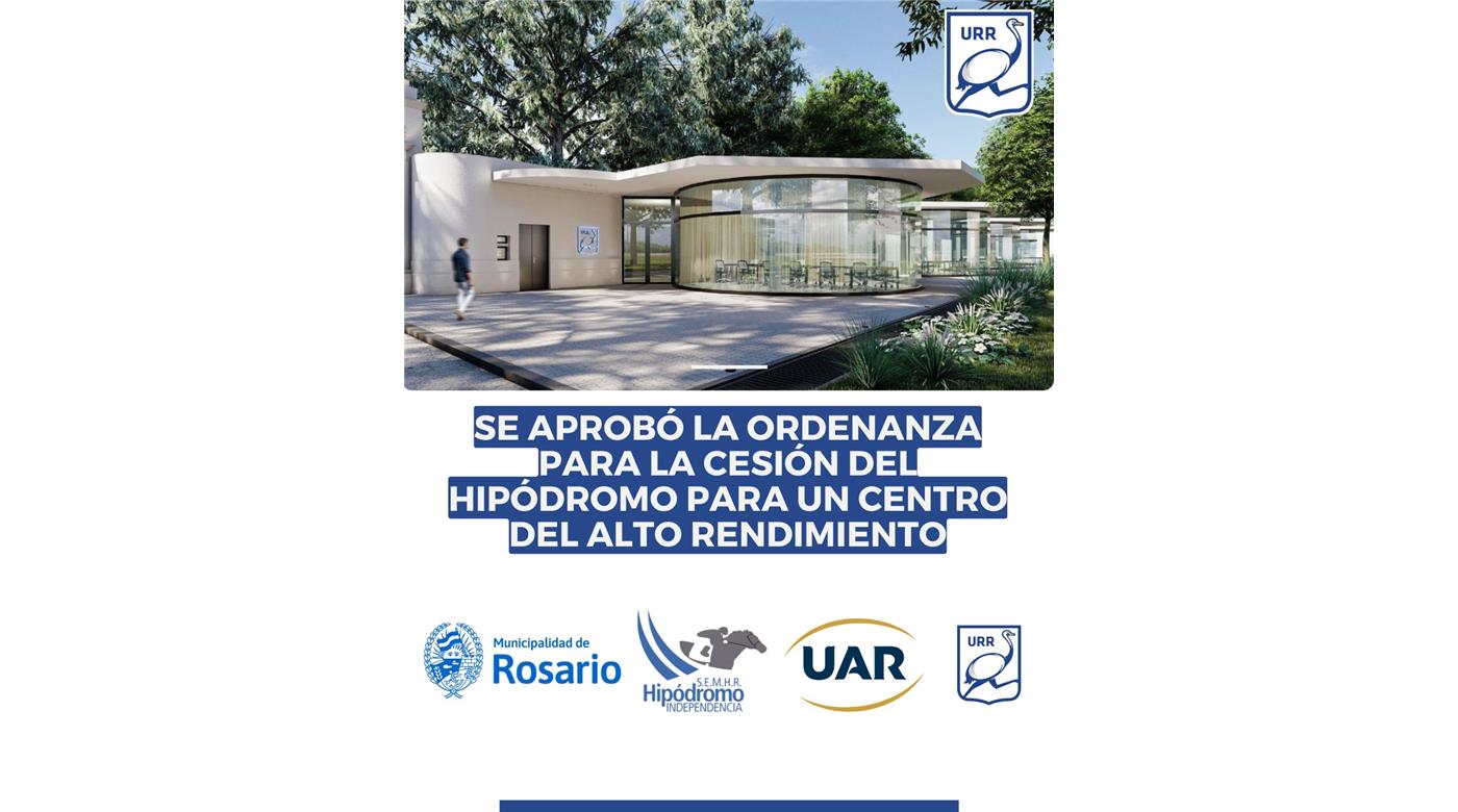 SE APROBÓ EN EL CONCEJO DE ROSARIO LA CESIÓN DEL HIPÓDROMO PARA UN CENTRO DE ALTO RENDIMIENTO DE LA UAR